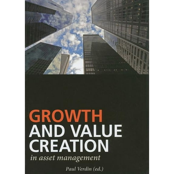 Growth and Value Creation in Asset Management, (Paperback)