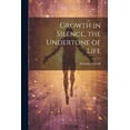 thumbnail image 1 of Growth in Silence, the Undertone of Life (Paperback), 1 of 1
