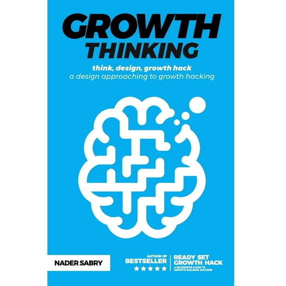 Growth thinking: think, design, growth hack -- a design approaching to growth hacking, (Paperback)