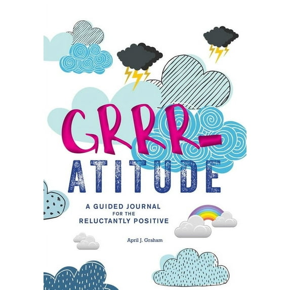 Grrr-Atitude: A Guided Journal for the Reluctantly Positive