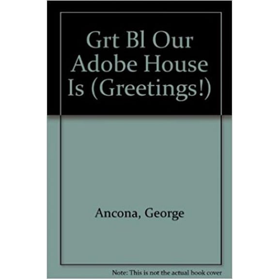 Grt Bl Our Adobe House Is (Paperback) by George Ancona,Helga Ancona