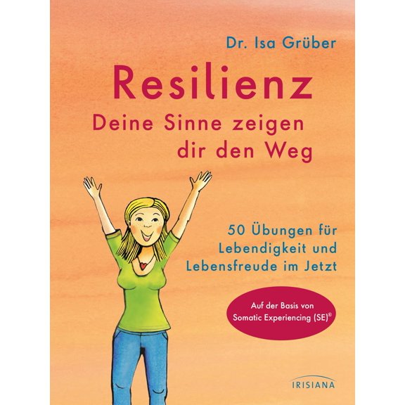 Gruber, I Resilienz - Deine Sinne zeigen dir den Weg: 50 bungen fr Lebendigkeit u (Paperback)