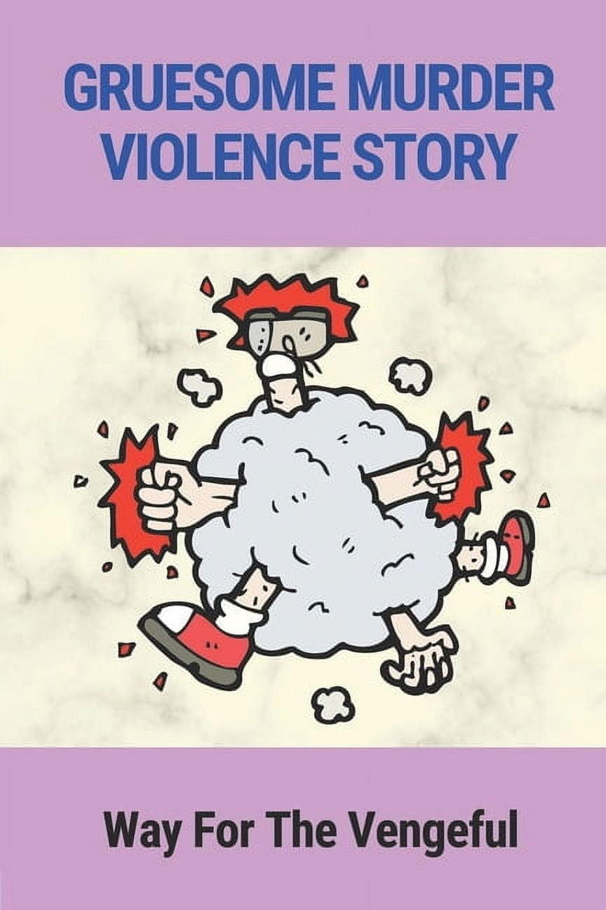 Gruesome Murder Violence Story: Way For The Vengeful: Gruesome Story (Paperback)