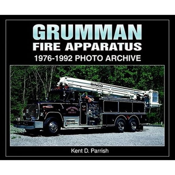 Pre-Owned Grumman Fire Apparatus: 1976 1992 Photo Archive (Paperback) 1583881654 9781583881651