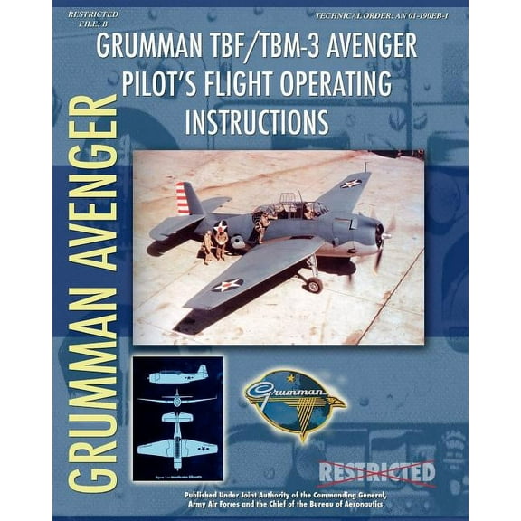 Grumman TBF / TBM-3 Avenger Pilot's Flight Operating Instructions, (Paperback)