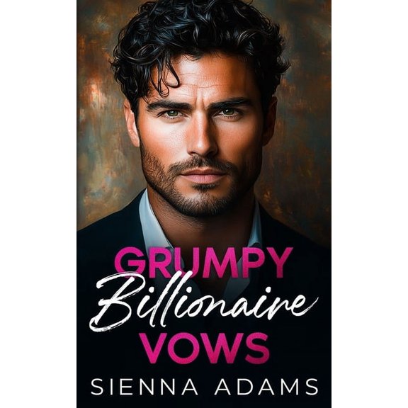 Grumpy Billionaire Vows: An Enemies to Lovers Best Friend's Brother Romance, (Paperback)