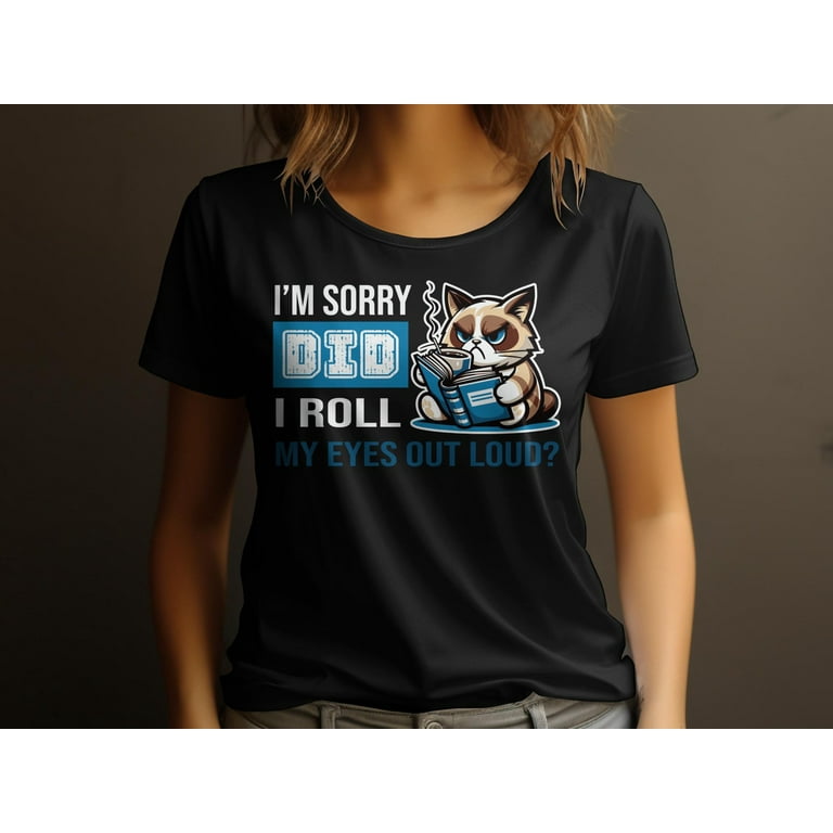 Did I Roll My Eyes Out Loud T Shirt Funny Sarcastic Gift Tee Did I Roll My Eyes Out Loud T Shirt Funny Sarcastic Gift Tee