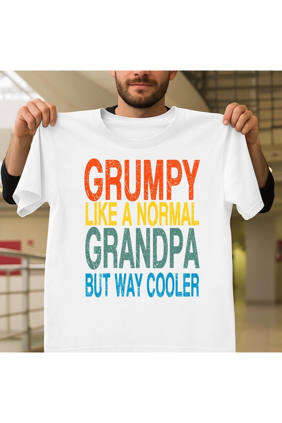 Grumpy Father's Day Grandpa Dad Funny Humor Old Man, Grandfather V60298, for Men and Women, up to Size 5XL