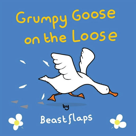 Grumpy Animals Grumpy Goose on the Loose, Book 1, (Paperback)