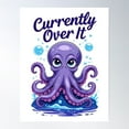 thumbnail image 1 of Grumpy Octopus - Currently Over It Poster Wall Art, Modern Wall Decor For Living Room Bedroom, 8x12 UNFRAMED, 1 of 3