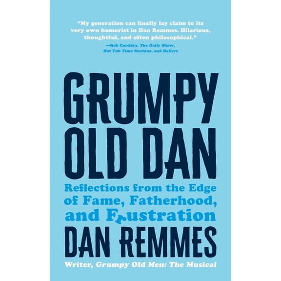 Grumpy Old Dan: Reflections from the Edge of Fame, Fatherhood, and Frustration, (Paperback)