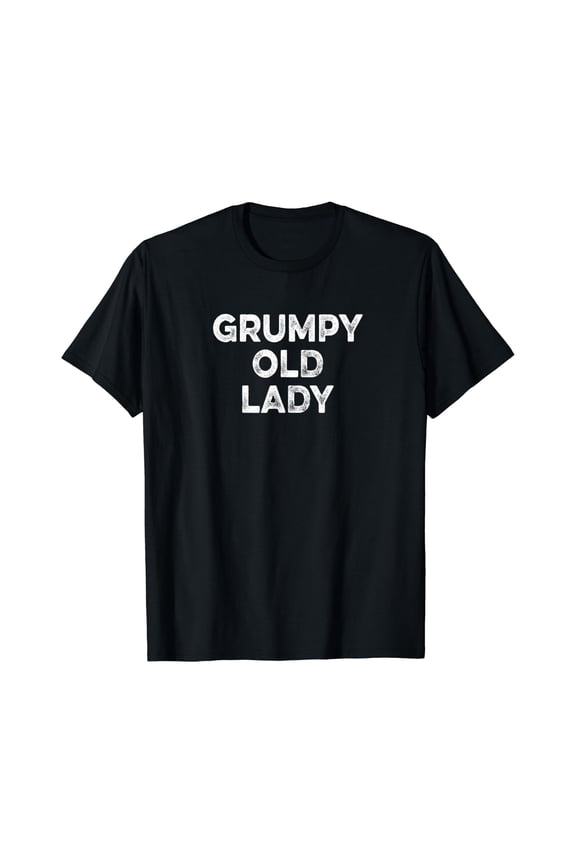 Grumpy Old Lady T-Shirt Tee For Grandma, Mom, Unisex T-Shirt