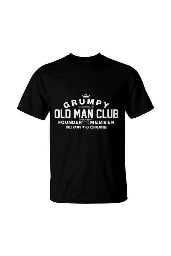Grumpy Old Man Club Founder Member Only Happy When Complaining TShirt