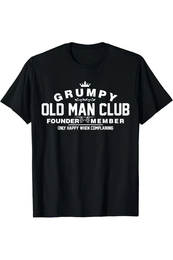 Grumpy Old Man Club Funny Senior Citizen Retirement Gift Unisex T-Shirt, up to Size 5XL