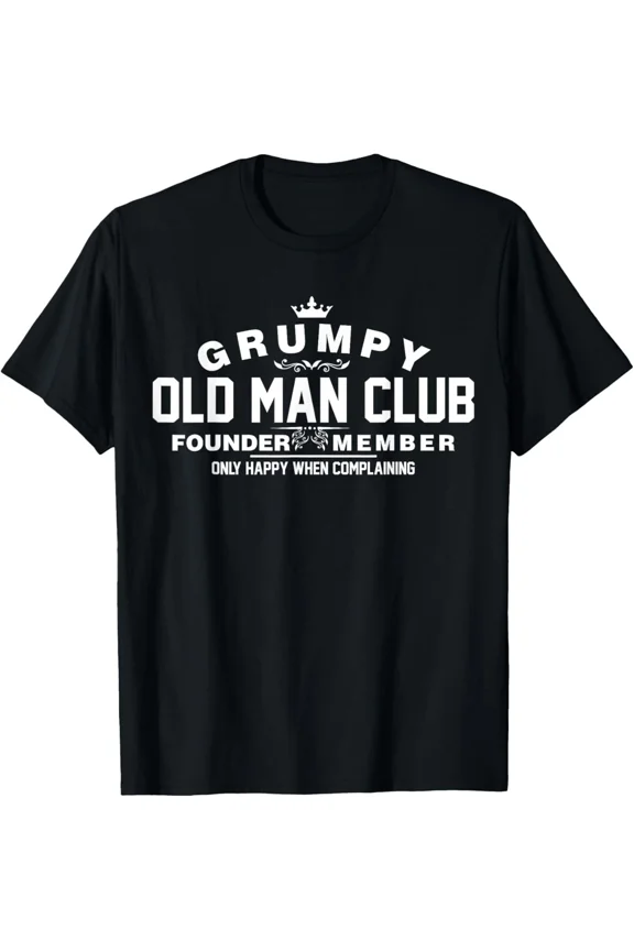 Grumpy Old Man Club Retirement Humor Sarcastic Senior Citizen Tee Unisex T-Shirt, up to size 5XL