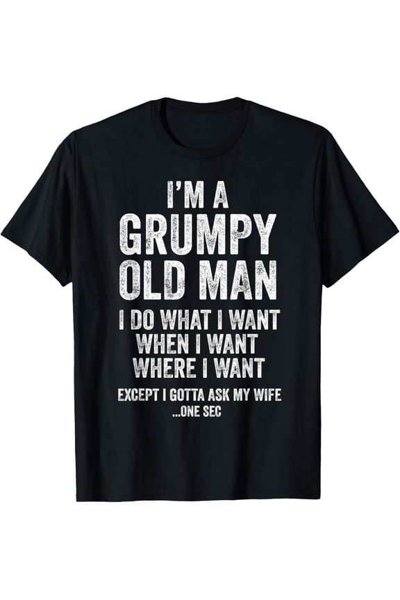 Grumpy Old Man Funny Husband Gifts Dad Grandpa T-Shirt