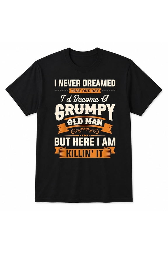 Grumpy Old Man Humor Graphic T-Shirt, Unisex Classic Fit