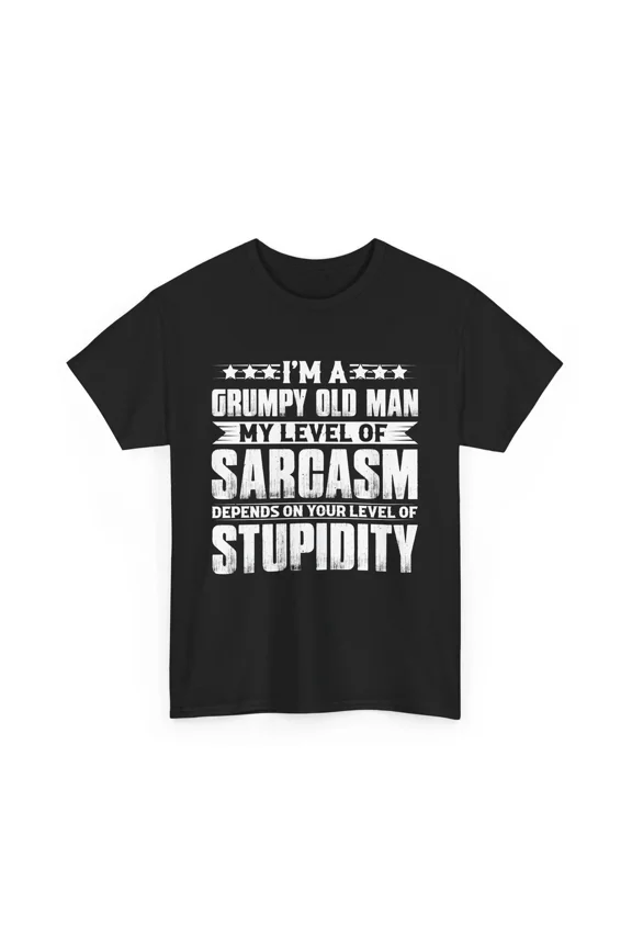Grumpy Old Man Sarcasm Funny Attitude Quote Senior Humor Gag Gift Unisex T Shirt, S-5XL