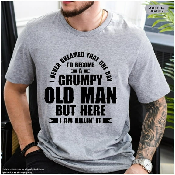 Grumpy Old Man Shirt, Dad Shirt, Dad, Grandpa Shirt, Grandpa, Shirt, Dad Birthday Shirt, Dad All Size S-5Xl