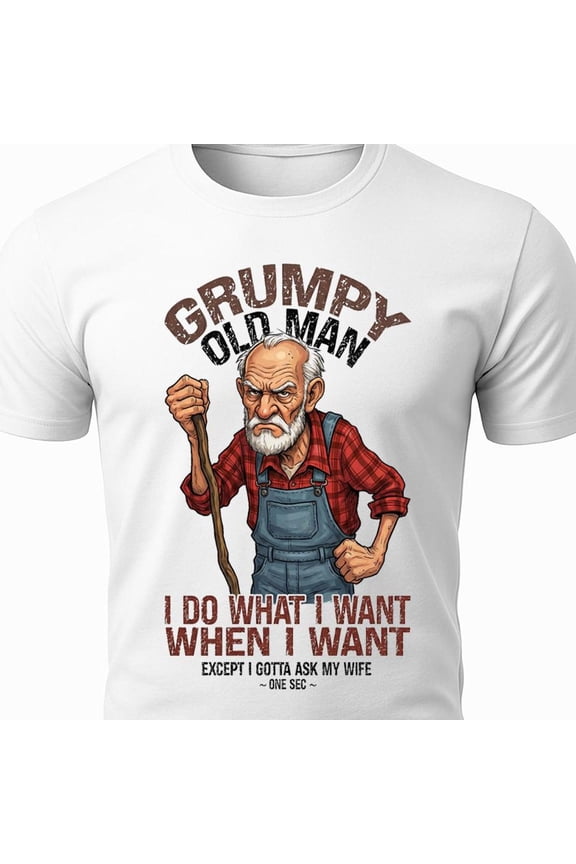 Grumpy Old Man Shirt Funny Husband Gift I Do What I Want TShirt