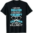 thumbnail image 1 of Grumpy Old Men Im A Grumpy Old Man Grumpy Old Man T-Shirt, 1 of 4