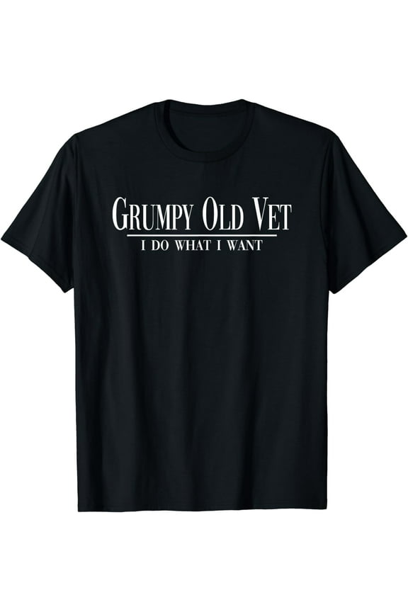 Grumpy Old Vet I Do What I Want Funny Military Veteran Style T-Shirt