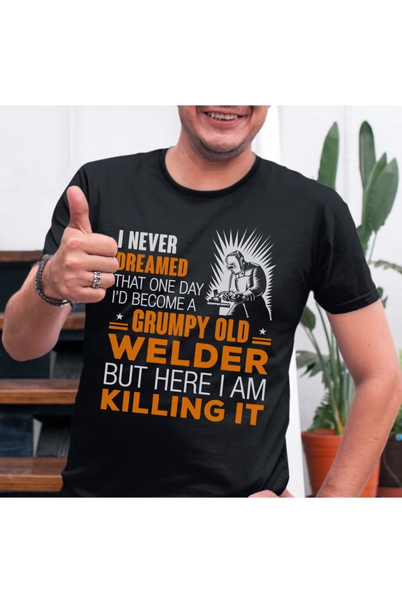 Grumpy Old Welder T-Shirt: Funny Welding Gift