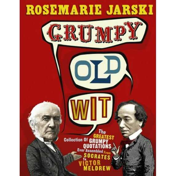 Pre-Owned Grumpy Old Wit: The greatest collection of grumpy wit ever assembled from Socrates to Meldrew Paperback