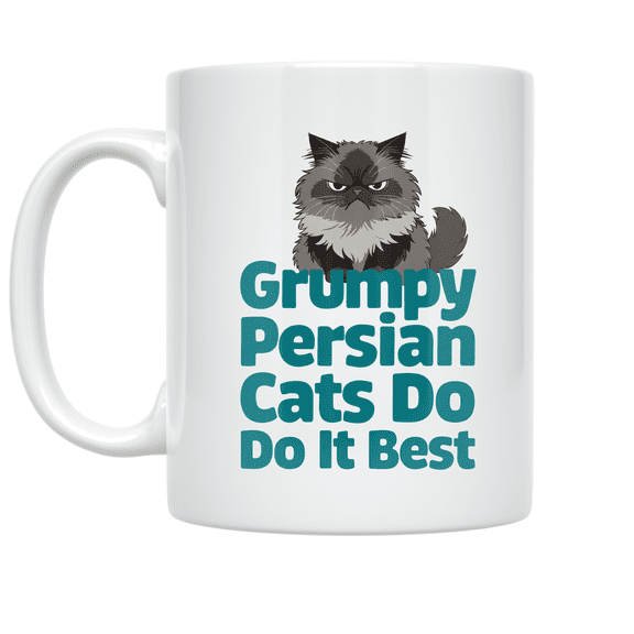 Grumpy Persian Cats Do It Best - Cat Lover - 11 oz Ceramic Coffee Mug