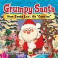 thumbnail image 1 of Pre-Owned Grumpy Santa: How Santa Lost His Cookies (Paperback) 1957922583 9781957922584, 1 of 1