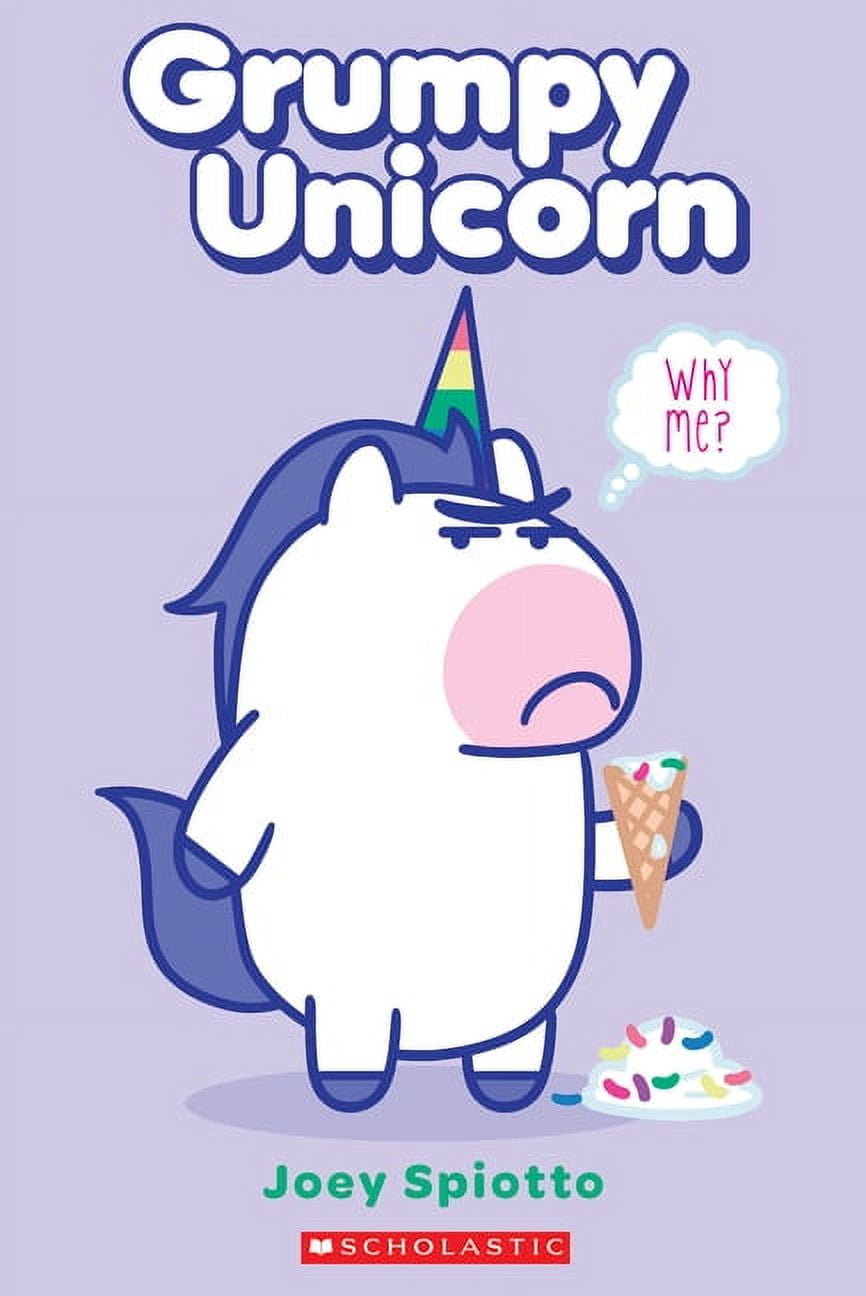 Grumpy Unicorn: Why Me? - by Joey Spiotto (Paperback)