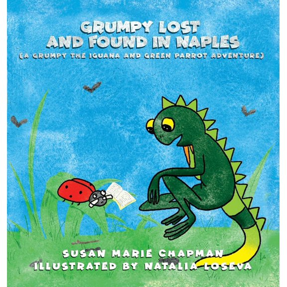 A Grumpy the Iguana and Green Parrot Adv Grumpy Lost and Found in Naples, Book 12, (Hardcover)