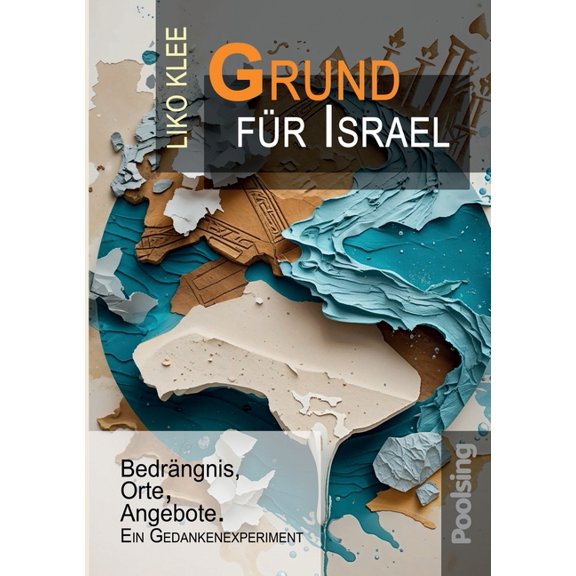 Grund fr Israel: Bedrngnis, Orte, Angebote. Ein Gedankenexperiment, (Paperback)