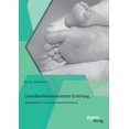 thumbnail image 1 of GrundbedÃ¼rfnisorientierte Erziehung: Elternleitfaden fÃ¼r eine kinderstÃ¤rkende Erziehung, (Paperback), 1 of 1