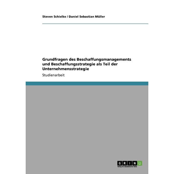 Grundfragen des Beschaffungsmanagements und Beschaffungsstrategie als Teil der Unternehmensstrategie (Paperback)