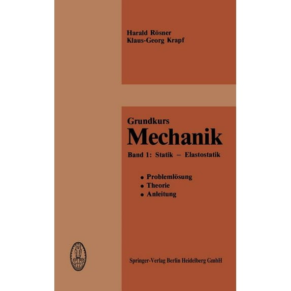 Grundkurs Mechanik: Problemlösung, Theorie, Anleitung Band 1: Statik -- Elastostatik, (Paperback)