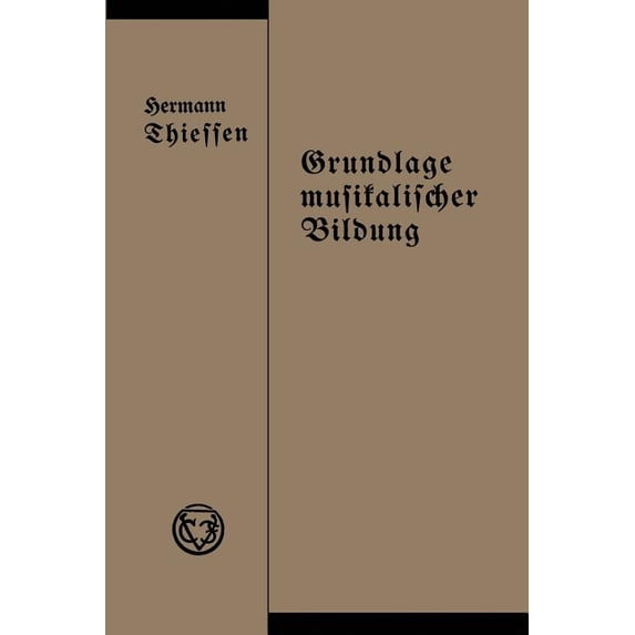 Grundlage Musikalischer Bildung in Melodischer, Harmonischer Und Rhythmischer Beziehung, (Paperback)