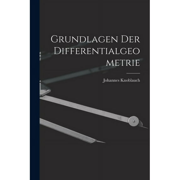 Grundlagen Der Differentialgeometrie (Paperback)