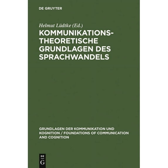 Grundlagen Der Kommunikation Und Kogniti Kommunikationstheoretische Grundlagen des Sprachwandels, (Hardcover)