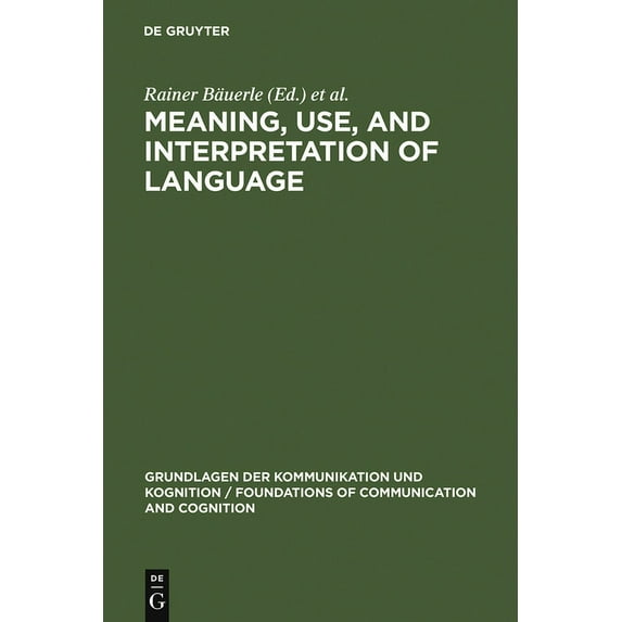 Grundlagen Der Kommunikation Und Kogniti Meaning, Use, and Interpretation of Language, (Hardcover)