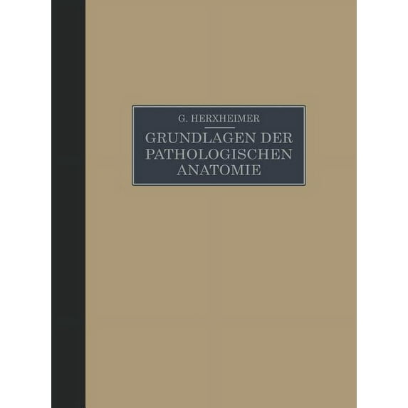 Grundlagen Der Pathologischen Anatomie Für Studierende Und Ãrzte: Zugleich 15. Und 16. Aufl. Des Grundrisses Der Patholo, (Paperback)