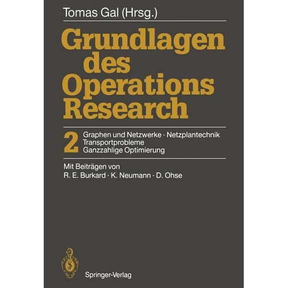 Grundlagen Des Operations Research: 2 Graphen Und Netzwerke, Netzplantechnik, Transportprobleme, Ganzzahlige Optimierung, (Paperback)