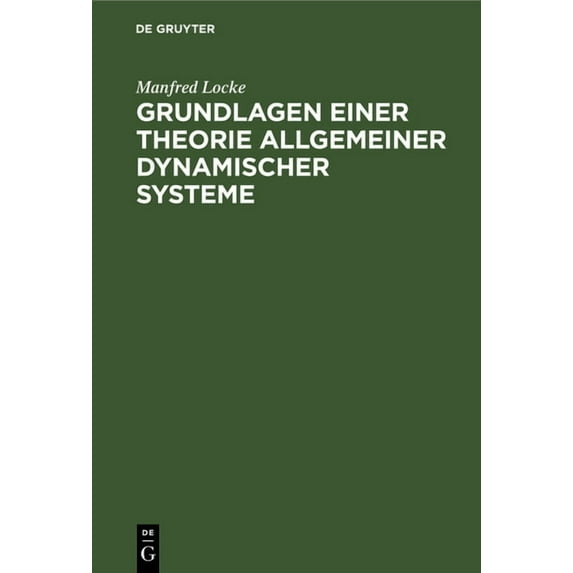 Grundlagen Einer Theorie Allgemeiner Dynamischer Systeme, (Hardcover)