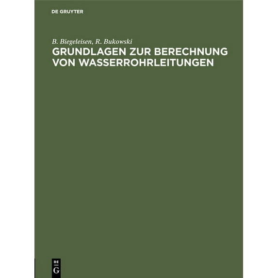 Grundlagen Zur Berechnung Von Wasserrohrleitungen, (Hardcover)