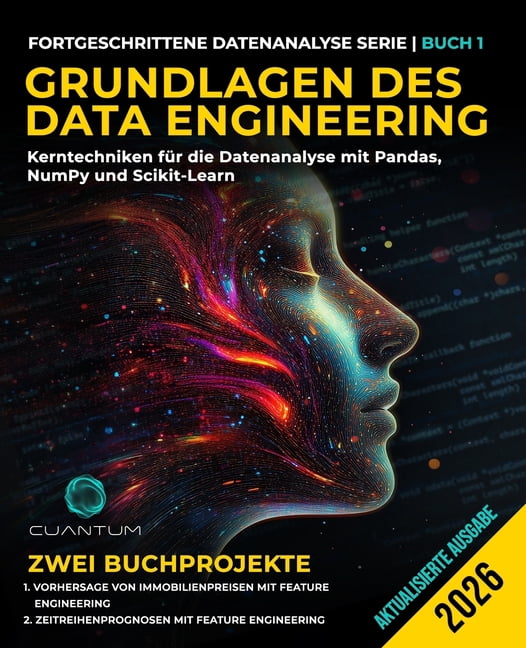 Serie Zur Erweiterten Datenanalyse Grundlagen des Data Engineering: Kerntechniken fÃ¼r die Datenanalyse mit Pandas, NumPy und Scikit-Learn, Book 1, (Paperback)