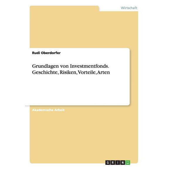Grundlagen von Investmentfonds. Geschichte, Risiken, Vorteile, Arten (Paperback)