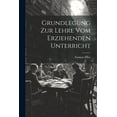 thumbnail image 1 of Grundlegung Zur Lehre Vom Erziehenden Unterricht, (Paperback), 1 of 1