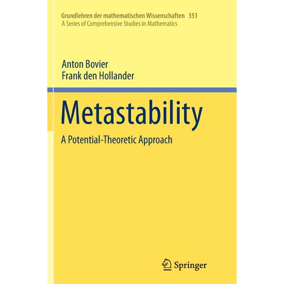 Grundlehren Der Mathematischen Wissensch Metastability: A Potential-Theoretic Approach, Book 351, (Paperback)