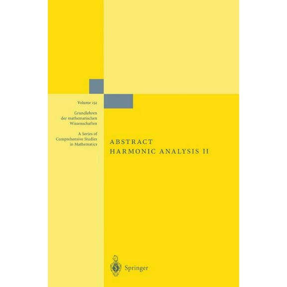 Grundlehren Der Mathematischen Wissensch Abstract Harmonic Analysis: Volume II: Structure and Analysis for Compact Groups Analysis on Locally Compact Abelian Gro, Book 152, (Paperback)