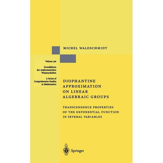 Grundlehren Der Mathematischen Wissensch Diophantine Approximation on Linear Algebraic Groups: Transcendence Properties of the Exponential Function in Several Va, Book 326, (Hardcover)